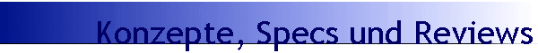 Konzepte, Specs und Reviews