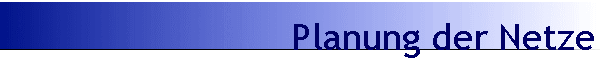 Planung der Netze